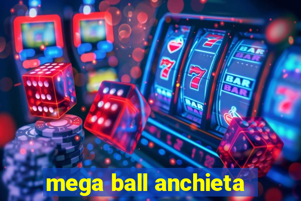 mega ball anchieta