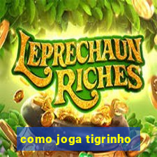 como joga tigrinho