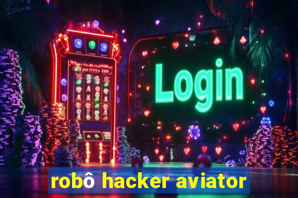 robô hacker aviator