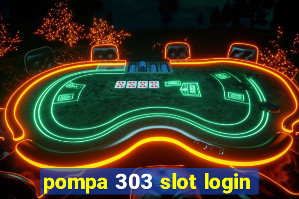 pompa 303 slot login