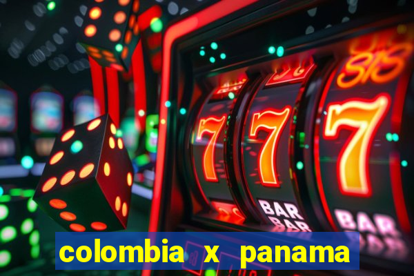 colombia x panama ao vivo