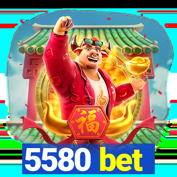 5580 bet