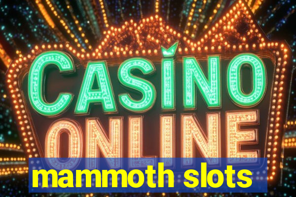 mammoth slots