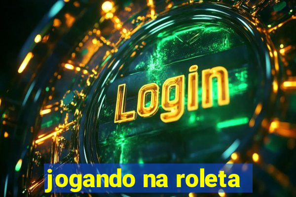 jogando na roleta