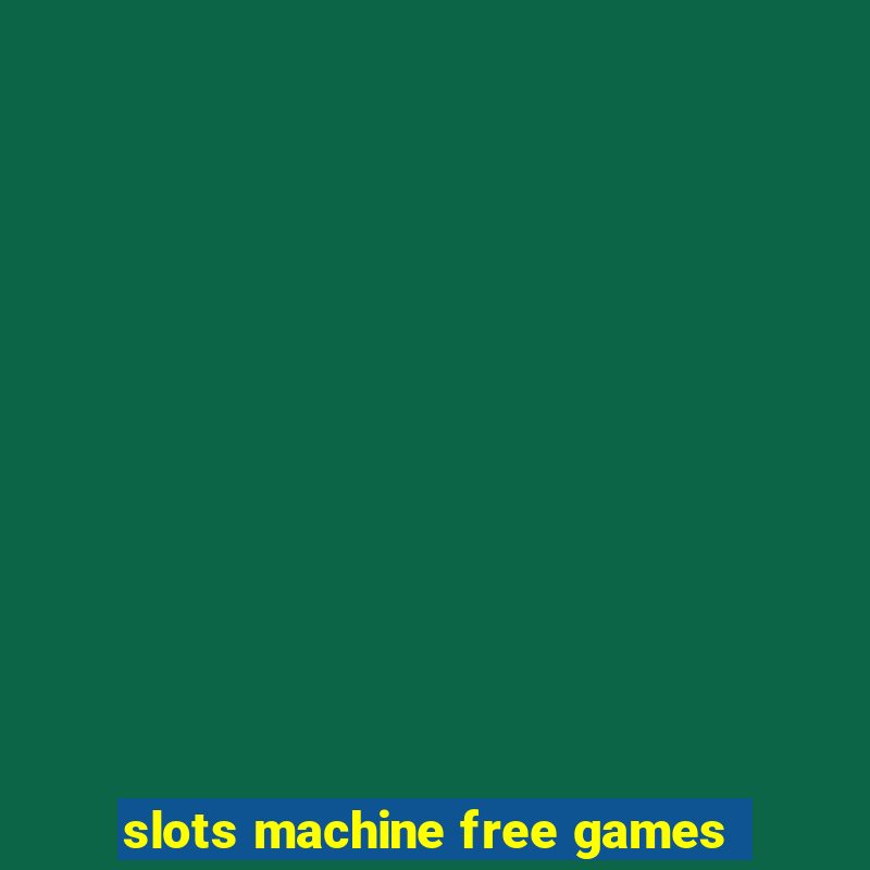 slots machine free games