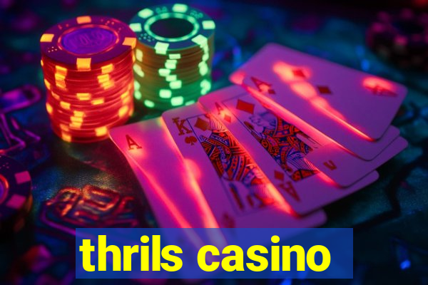 thrils casino