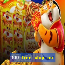 100 free chip no deposit casino