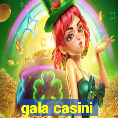 gala casini