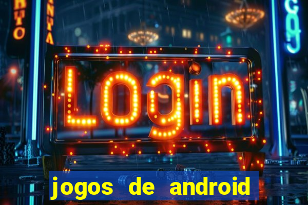 jogos de android mais jogados