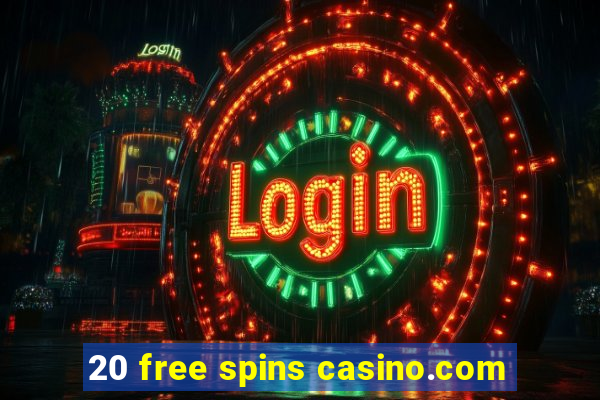 20 free spins casino.com