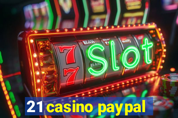 21 casino paypal