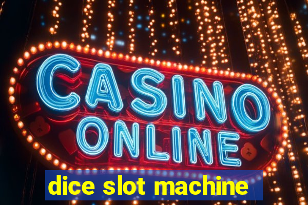 dice slot machine