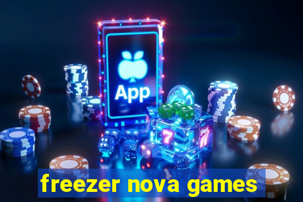 freezer nova games