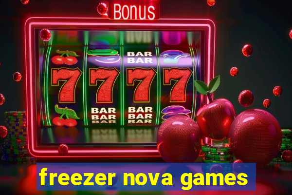 freezer nova games