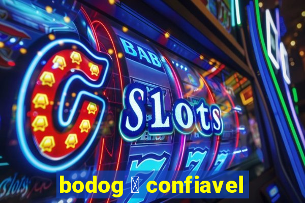 bodog 茅 confiavel