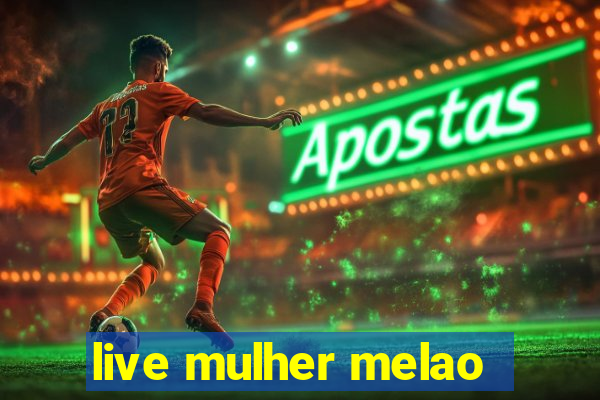 live mulher melao