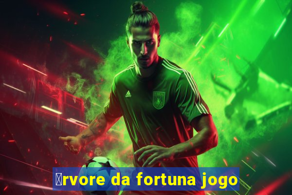 谩rvore da fortuna jogo