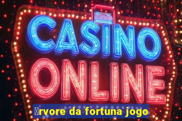 谩rvore da fortuna jogo