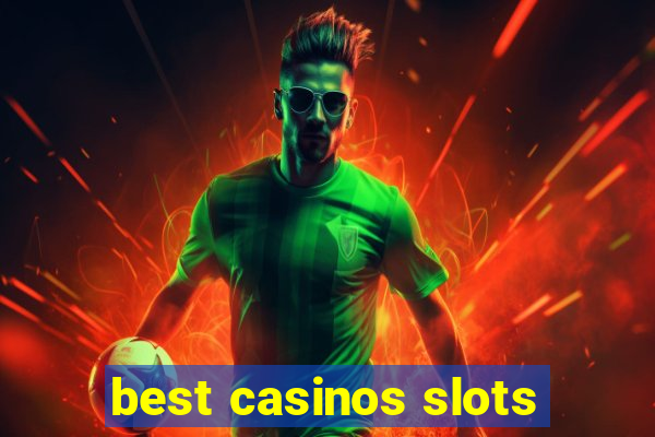 best casinos slots