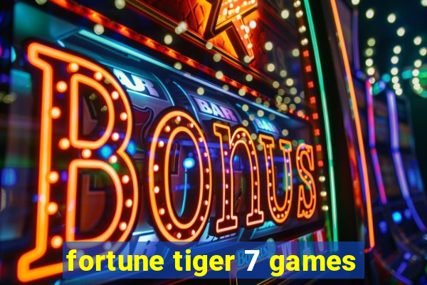 fortune tiger 7 games