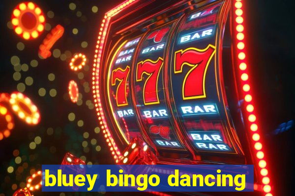 bluey bingo dancing