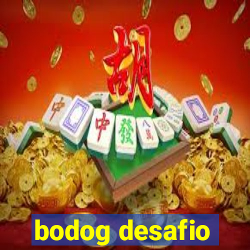 bodog desafio