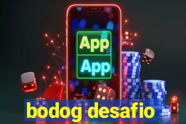 bodog desafio