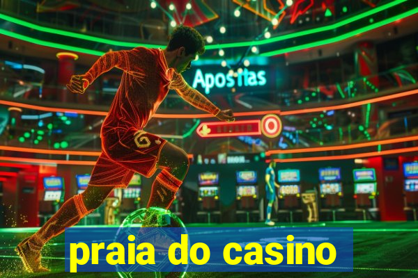 praia do casino