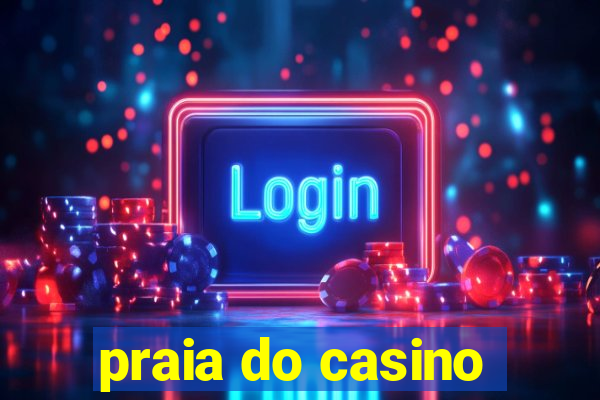 praia do casino