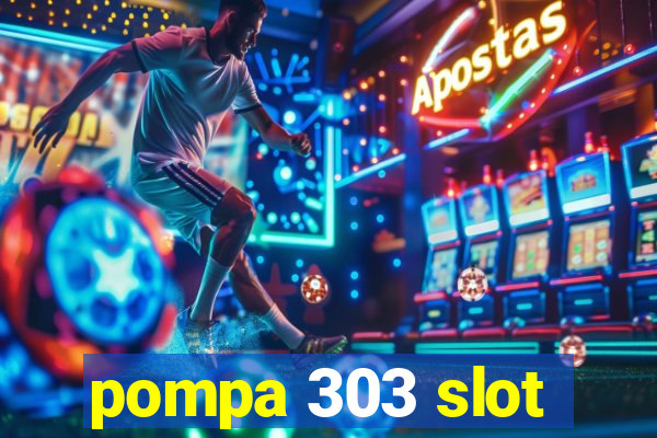 pompa 303 slot