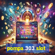 pompa 303 slot