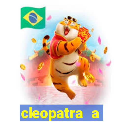 cleopatra a essencia do poder