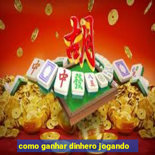 como ganhar dinhero jogando