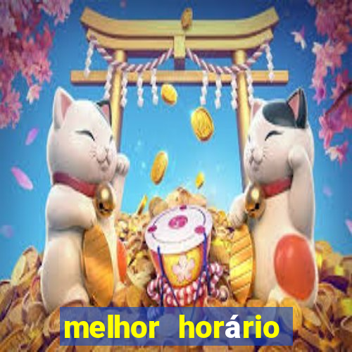 melhor horário para jogar fortune tiger bet7k