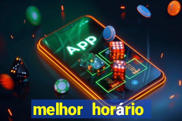 melhor horário para jogar fortune tiger bet7k