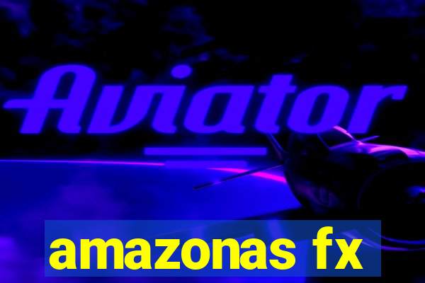 amazonas fx