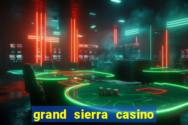 grand sierra casino and resort