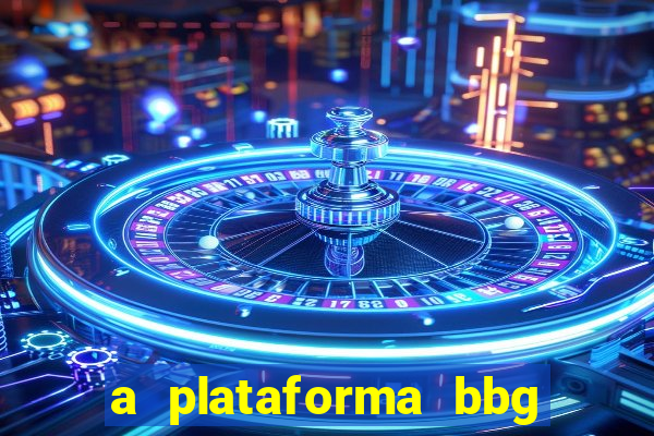 a plataforma bbg bet é confiável