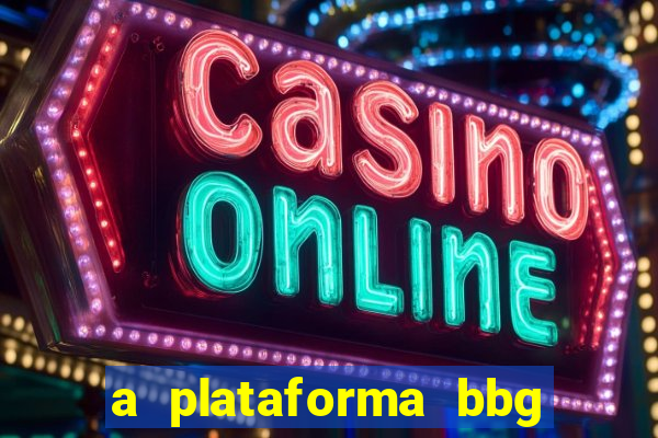 a plataforma bbg bet é confiável