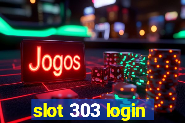 slot 303 login