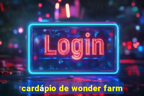 cardápio de wonder farm