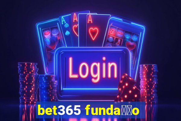 bet365 funda莽茫o