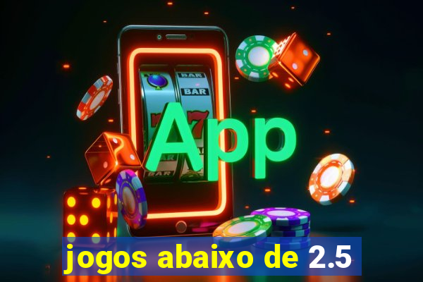 jogos abaixo de 2.5