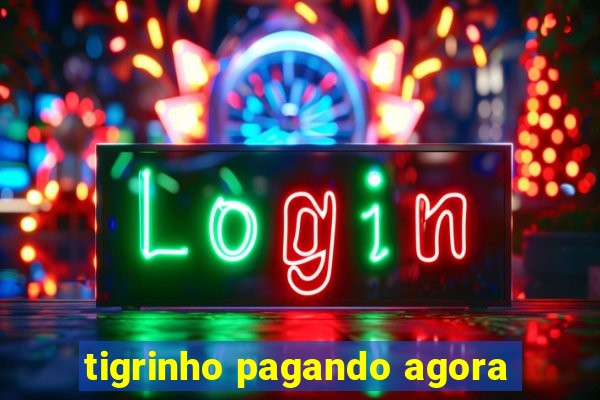 tigrinho pagando agora