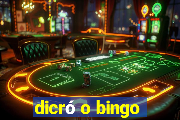 dicró o bingo