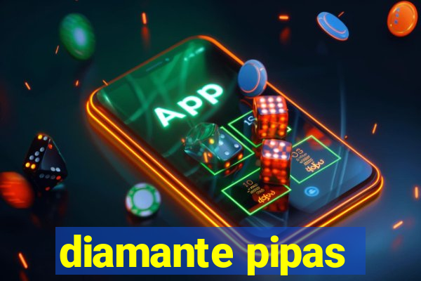 diamante pipas