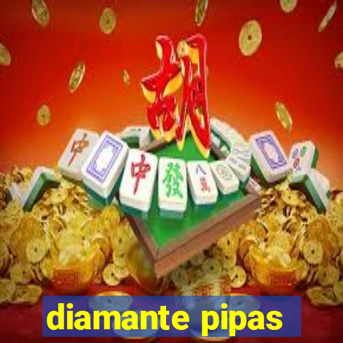 diamante pipas