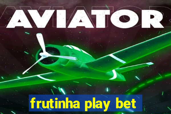 frutinha play bet