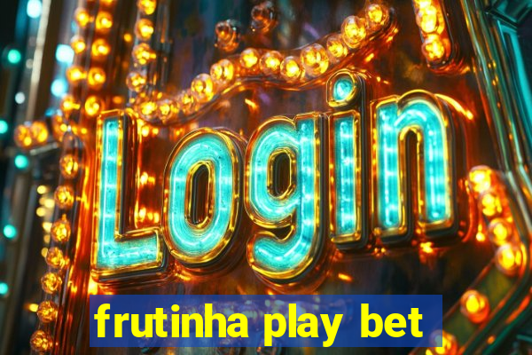 frutinha play bet