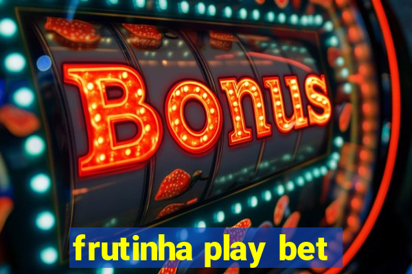 frutinha play bet